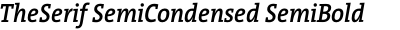 TheSerif SemiCondensed SemiBold Italic